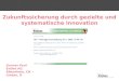 Zukunftssicherung durch gezielte und systematische Innovation Gunnar Paul EnDes AG Altenrhein, CH – Lindau, D