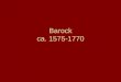 Barock ca. 1575-1770. Periode zwischen Renaissance und Klassizismus Der Spätbarock wird Rokoko genannt baroco portugiesisch schiefrund, eine unregelmäβig