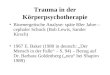 Trauma in der Körperpsychotherapie Bioenergetische Analyse: späte 80er Jahre – cephaler Schock (Bob Lewis, Sander Kirsch) 1967 E. Baker (1980 in deutsch:
