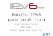 Mobile IPv6 ganz praktisch Lutz Donnerhacke IKS GmbH