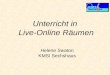 Unterricht in Live-Online Räumen Helene Swaton KMSI Sechshaus