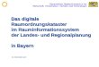 Das digitale Raumordnungskataster im Rauminformationssystem der Landes- und Regionalplanung in Bayern Dr. Reinhold Koch