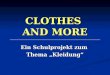 CLOTHES AND MORE Ein Schulprojekt zum Thema Kleidung