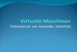 Präsentation von Alexander Schönfeld. Gliederung Virtualisierung Softwarevirtualisierung Hardwarevirtualisierung Hypervisor Netzwerk Warum virtualisieren?