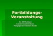 Fortbildungs- Veranstaltung des BSR Rohrbach in Zusammenarbeit mit dem Pädagogischen Institut des Bundes