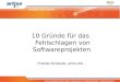 Artiso solutions GmbH | Oberer Wiesenweg 25 | 89134 Blaustein | info@artiso.com 10 Gründe für das Fehlschlagen von Softwareprojekten Thomas Schissler,