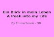 Ein Blick in mein Leben A Peek into my Life By Emma Smale – 9B