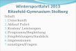 Wintersportfahrt 2013 Ritzefeld-Gymnasium Stolberg Inhalt 1. Unterkunft 2. Ablauf Fahrt 3. Kosten/ Leistungen 4. Programm/Begleitung 5. Empfehlungen/Ausblick