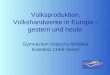 Volksproduktion, Volkshandwerke in Europa – gestern und heute Gymnázium Vojtecha Mihálika Kostolná 119/8 Sereď