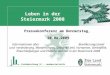 Fachabteilung 1C - Landesstatistik Leben in der Steiermark 2008 Pressekonferenz am Donnerstag, 20.08.2009 Informationen über Bevölkerungsstand und -veränderung,