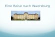 Eine Reise nach Wuerzburg. S tadt Wuerzburg G eschichte K lima S ehenswuerdigkeiten J ulius Maximilian Universitaet