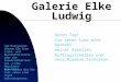 1 Galerie Elke Ludwig Guten Tag! Sie sehen hier eine Auswahl meiner Arbeiten. Auftragsarbeiten und verschiedene Techniken. Zum Navigieren können Sie Ihre
