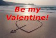Be my Valentine!. Daran werden alle erkennen, dass Ihr meine Jünger seid, wenn Ihr Liebe untereinander habt. Joh. 13,35