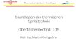 Thermisches Spritzen - Grundlagen Grundlagen der thermischen Spritztechnik Oberfl¤chentechnik 1.15 Dipl. Ing. Martin Kirchganer
