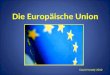 Die Europäische Union David Veselý 2010. Europahymne