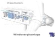 Präsentation: Windenergieanlage. Aufgaben: Konstruktion eines Getriebes Konstruktion einer Bremse und einer Kupplung Auswahl eines passenden Generators