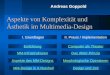 Aspekte von Komplexität und Ästhetik im Multimedia-Design Andreas Goppold Aspekte des MM-Designs Das Aktor-PrinzipMM-Infrastrukturen MM-Design in A Nutshell