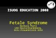 Fetale Syndrome Barbara Pertl LKH Deutschlandsberg, Univ.Frauenklinik Graz ISUOG EDUCATION 2008