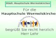 Für die Hauptschule Wermelskirchen begrüßt Sie recht herzlich Herr Lehr Städt. Hauptschule Wermelskirchen
