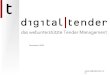 Www.digitaltender.com November 2005.  digital tender ist...... die durchgängige, plattformunabhängige Online- Abwicklung von Ausschreibungen