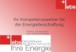 Ihr Kompetenzpartner für die Energiebeschaffung Referent: Thomas Maisch Leiter Vertrieb & Marketing