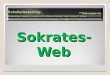 Sokrates-Web. Übersicht Förderaktion Überblick – Prozessgruppen Hilfe, Tipps, Anleitungen Rechte und Rollen Einschreiber einspielen und pflegen Fachwahl,