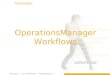 OperationsManager Workflows Reto Hotz +41 41 748 22 00 hor@brainware.ch