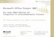 © 2004 – 2005 The Project Group GmbH Slide 1 Microsoft Office Project 2007Die neuen Möglichkeiten derIntegration in unternehmensweite ProzessePMI Chapter