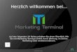 Herzlich willkommen bei… Auf den folgenden 10 Seiten erhalten Sie einen Überblick Wie Sie mit Marketing Terminal GmbH durch Werbung im Online- Marketing