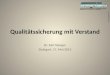 Www.stangerweb.de Qualitätssicherung mit Verstand Dr. Karl Stanger Stuttgart, 17. Mai 2013 1