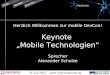 25. Juli 2011 Herzlich Willkommen zur mobile DevCon! Keynote Mobile Technologien Sprecher Alexander Schulze