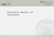 Executive Master of Insurance. Munich School of Management  2 Charakteristika des neuen Studiengangs -Betonung der analytisch-fachlichen