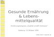 Gesunde Ernährung & Lebens- mittelqualität Ernährungskongress Qualität schafft Vertrauen Salzburg, 13.Oktober 2004 