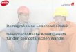 1 Industriegewerkschaft Bergbau-Chemie-Energie Demografie und Lebensarbeitszeit Gewerkschaftliche Ansatzpunkte für den demografischen Wandel