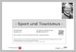 - Sport und Tourismus - Projektleiter:Dr. Werner Beutelmeyer Studien-Nr.:BR989.1004.P4.T Diese Studie wurde durchgeführt für das Landessportbüro. n=600