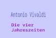 Die vier Jahreszeiten - Das Leben von Antonio Vivaldi - Seine Werke - Über die Vier Jahreszeiten - Ausschnitt aus den Vier Jahreszeiten - Quellen