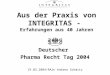 Aus der Praxis von INTEGRITAS - Erfahrungen aus 40 Jahren Deutscher Pharma Recht Tag 2004 19.03.2004/RAin Andrea Schmitz