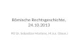 Römische Rechtsgeschichte, 24.10.2013 PD Dr. Sebastian Martens, M.Jur. (Oxon.)