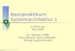 1 © 2008 Universität Karlsruhe (TH), System Architecture Group Basispraktikum: Systemarchitektur 1 Einführung WS 2008 21. Oktober 2008 Frank Bellosa, Gerd