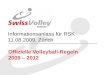 Informationsanlass für RSK 11.08.2009, Zürich Offizielle Volleyball-Regeln 2009 – 2012