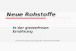 Neue Rohstoffe in der glutenfreien Ernährung Andrea Hiller, Diätassistentin Allergologie * 67482 Freimersheim/Pfalz