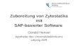 Zubereitung von Zytostatika mit SAP-basierter Software Gerald Hensel Apotheke des Universitätsklinikums Leipzig AöR