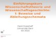 Einführungskurs Wissenschaftstheorie und Wissenschaftsgeschichte: I: Beweise und Ableitungsschemata Gerd Grasshoff Universität Bern SS 2010