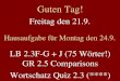 Guten Tag! Freitag den 21.9. Hausaufgabe für Montag den 24.9. LB 2.3F-G + J (75 Wörter!) GR 2.5 Comparisons Wortschatz Quiz 2.3 (****)