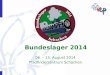 Bundeslager 2014 06. – 15. August 2014 Pfadfinderzentrum Schachen