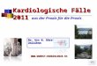 Kardiologische Fälle 2011 Kardiologische Fälle 2011 aus der Praxis für die Praxis Dr. Urs N. Dürst Zollikon Zollikon 