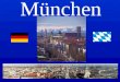 München. °Merkmale°Geographie °Politik und Klima °Bevölkerung und Religionen °Kulinarische Spezialitäten °Sehenswürdigkeiten °Oktoberfest Inhaltsverzeichnis