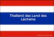 Thailand das Land des Lächelns Eine Präsentation von Waldemar Schulz