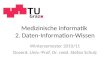 Medizinische Informatik 2. Daten-Information-Wissen Wintersemester 2010/11 Dozent: Univ.-Prof. Dr. med. Stefan Schulz