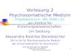 A.Kostrba-Steinbrecher SA für Psychosomatische Medizin1 Vorlesung 2 Psychosomatische Medizin Propädeuticum WS 2006 / 07 am Institut für Erziehungswissenschaften